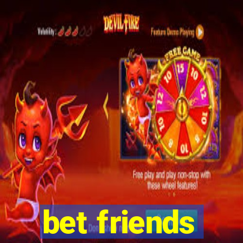 bet friends